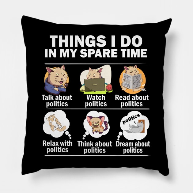 Things I do in my spare time politics cat Pillow by alcoshirts