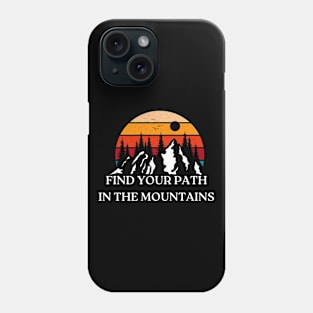 Find your path in the mountains Phone Case