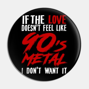 90s Metal - Retro Vintage Grunge Heavy Gift Pin