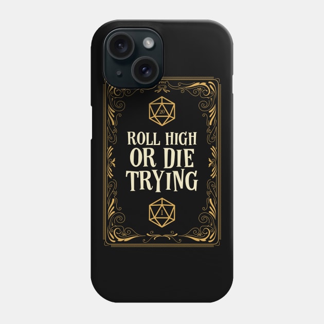 Roll High or Die Trying D20 Dice Phone Case by pixeptional