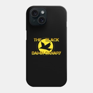 The Black Damn Canary Phone Case