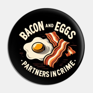 "Bacon and Eggs: Partners in Crime" Funny Breakfast Pin