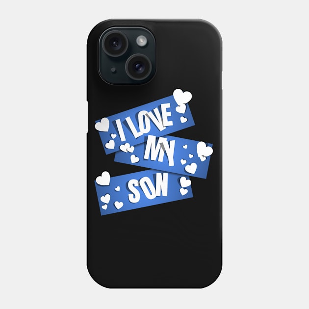 I Love My Son Phone Case by MIRO-07