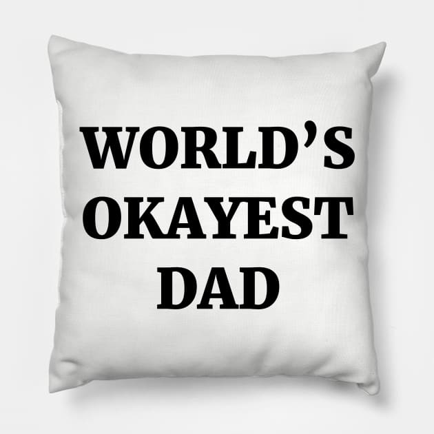 World's Okayest Dad Pillow by ScruffyTees