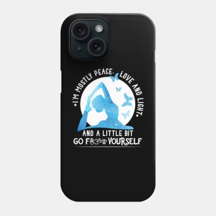 I’m Mostly Peace Love And Light And A Little Go... Phone Case
