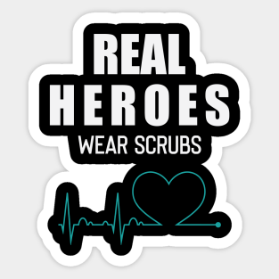 Real Heroes Wear Scrubs Stickers Teepublic