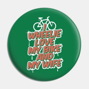 I Wheelie Love My Bike and My Wife Pin