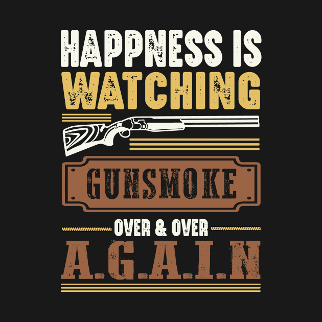 Happiness Is Watching Gunsmoke Over And Over Again Cowboys by David Brown