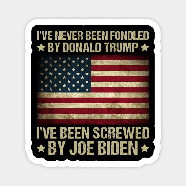 I’ve Never Been Fondled By Donald Trump But Screwed By Biden American Flag Magnet by Zimmermanr Liame