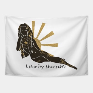 Live by the Sun goddess Tapestry