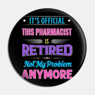 Pharmacist Retirement Funny Retired Not My Problem Anymore Pin