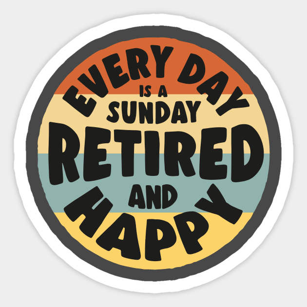 Retired Everyday Is A Weekend Funny Retirement' Sticker