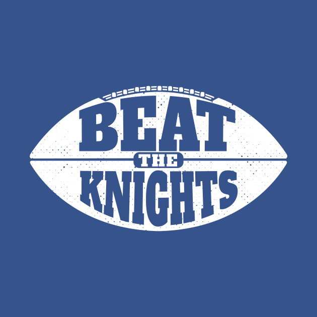 Beat the Knights // Vintage Football Grunge Gameday by SLAG_Creative