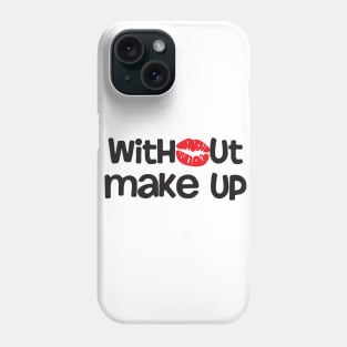 Without Makeup Phone Case