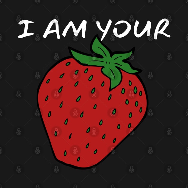 I Am Your Strawberry_(You Are My Whipped Cream) by leBoosh-Designs