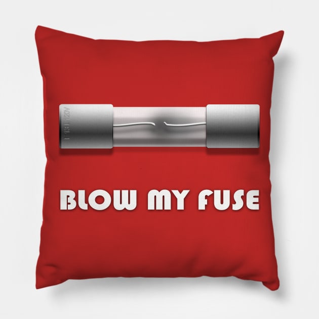 Blow My Fuse Pillow by blueshift