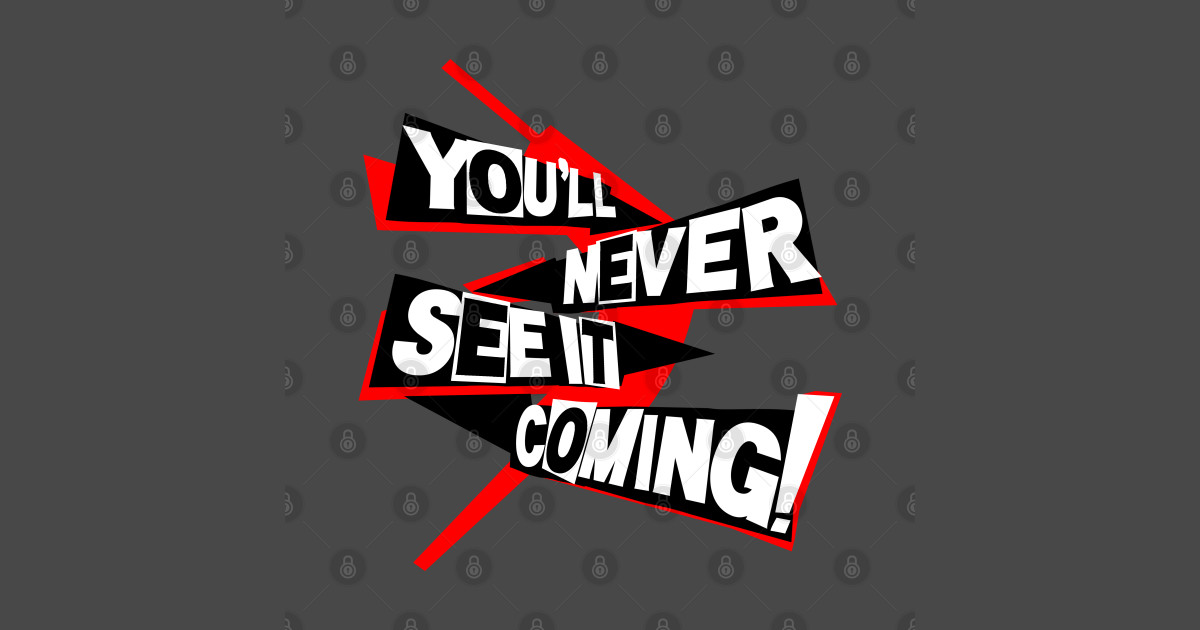 You ll never see it coming persona t shirt teepublic