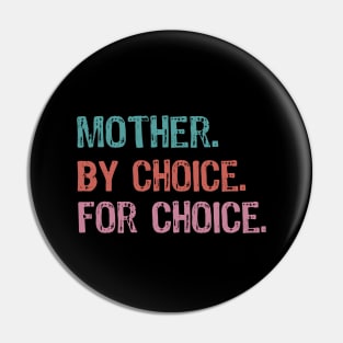 Mother By Choice For Choice Pro Choice Pin