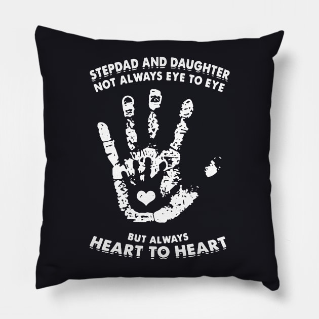 Stepdad And Daughter Not Always Eye To Eye But Always Heart To Heart Daughter Pillow by erbedingsanchez