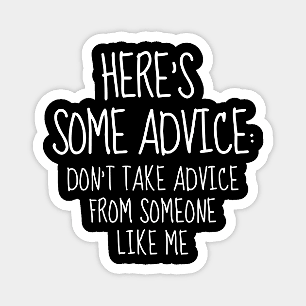 Advice Joke Sarcasm Introvert Awkward Relax Cute Funny Sarcastic Happy Fun Inspirational Gift Magnet by EpsilonEridani