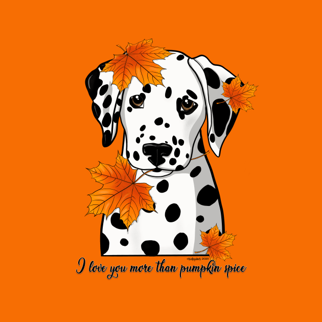 Dalmatian I Love You More Than Pumpkin Spice  Black Spotted by FLCupcake