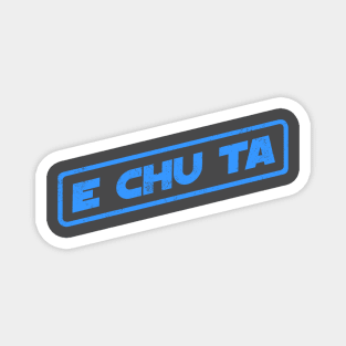 E Chu Ta! Magnet