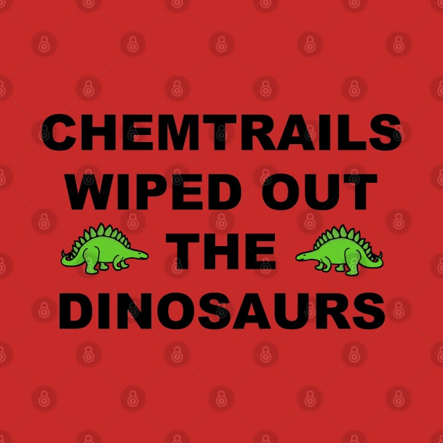 Chemtrails Wiped Out The Dinosaurs by Bugsponge