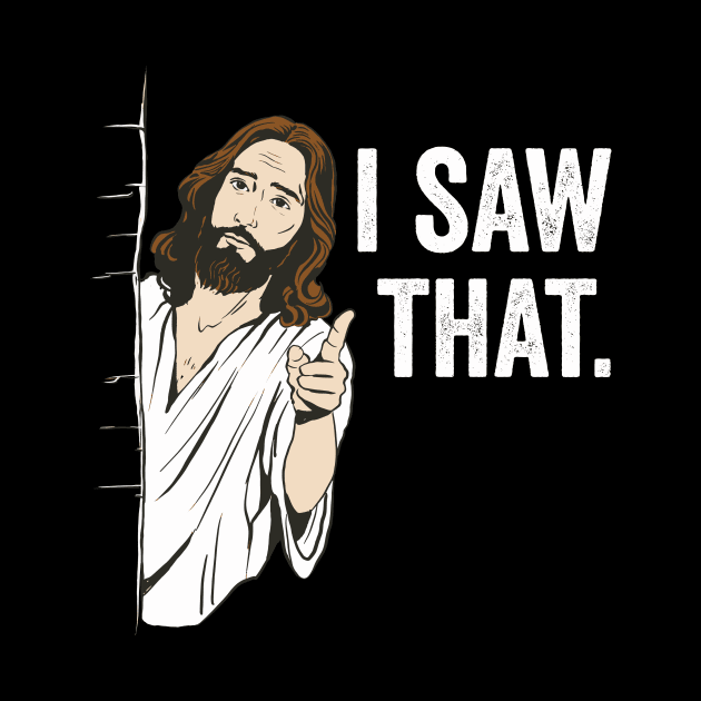 I Saw That Jesus Funny Christian Humor by Visual Vibes