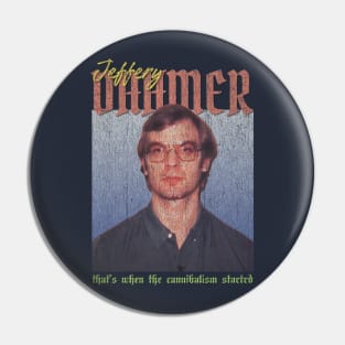 Jeffery Dahmer Vintage 1990 // That’s when the cannibalism startrd Original Fan Design Artwork Pin