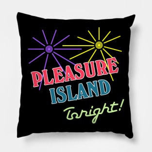 Pleasure Island Tonight! Pillow