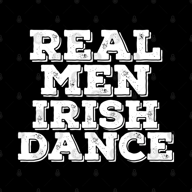 Irish Dancing - Real Men Irish Dance by Kudostees