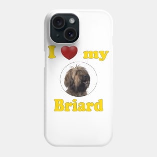 I Love My Briard Phone Case