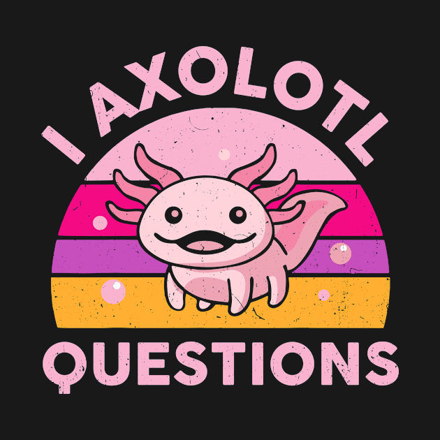 Funny I Axolotl Questions Cute Axolotl Salamander Kids Mom Dad by Ene Alda