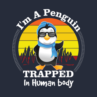 i'm penguin trapped in human body T-Shirt