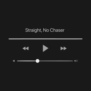 Playing Straight , No Chaser T-Shirt