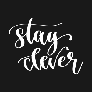 Stay Clever T-Shirt