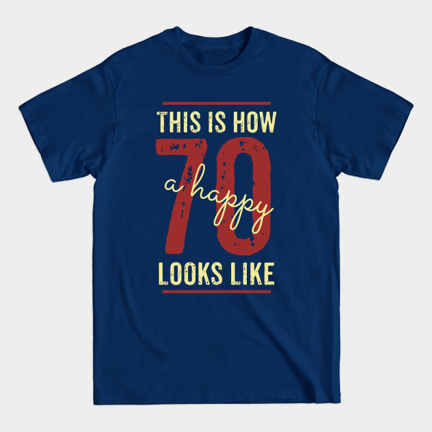 Disover This is how a happy 70 looks like - 70 Birthday - T-Shirt