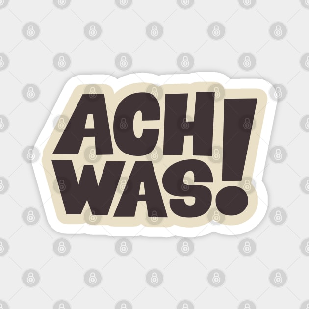 Ach was! - T-Shirt - Loriot - TV Kult - Deutsch Magnet by Boogosh