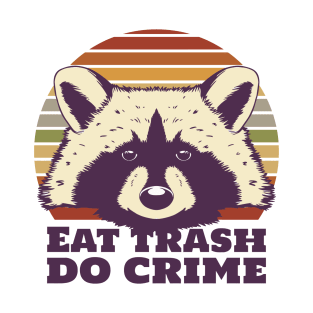 Eat Trash Do Crime T-Shirt