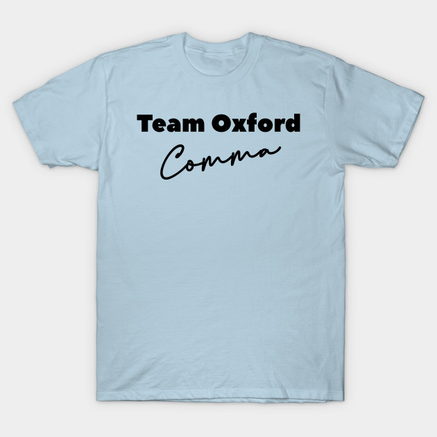 Disover team oxford comma - Team Oxford Comma - T-Shirt