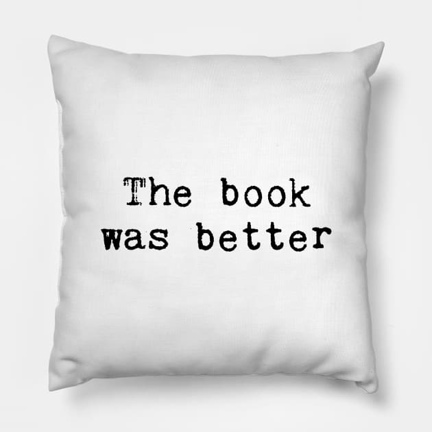 The Book Was Better Pillow by smilingnoodles