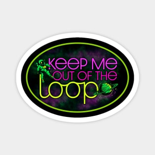 Keep Me Out of the Loop - Remote Work Space Magnet