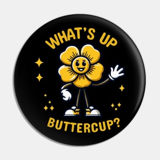 What's Up Buttercup? Smiley Face Sunflower Emoticon | Gift Design for Son or Daughters Pin