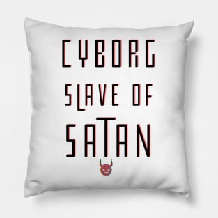 Cyborg Slave Of Satan Pillow