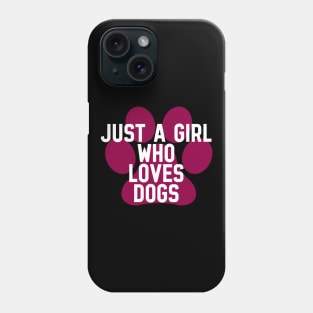 Just a girl who loves dogs Phone Case