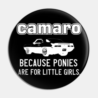 Camaro - because ponies are for little girls - White Pin