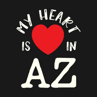 My Heart Is In AZ Arizona US State American Residents Pride Gift T-Shirt