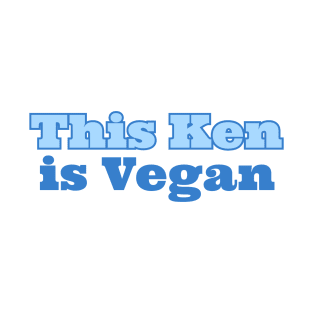 This Ken Is Vegan T-Shirt