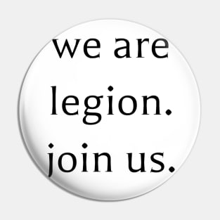 We Are Legion Join Us - Geeky Slogan Pin
