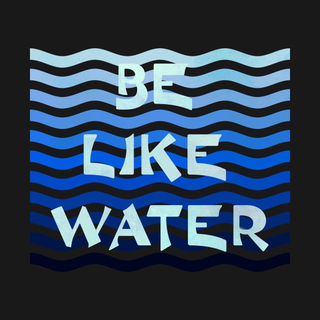 Be Like Water by CeeGunn